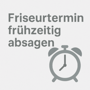 ChatGPT Image 22. Aug. 2025 13 20 49 Wir lieben Haare Quadratisches Beitragsbild mit Text „Friseurtermin frühzeitig absagen“ und Wecker-Symbol in Grautönen